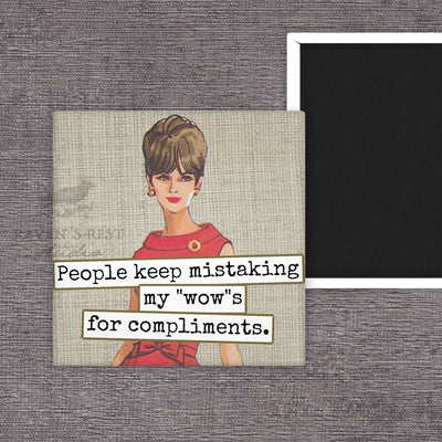 People Keep Mistaking My "Wow"S For...Fridge Magnet.