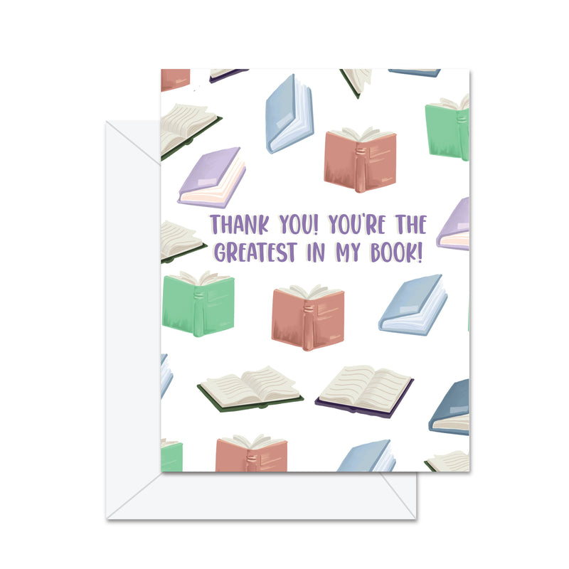 Thank You! You Are The Greatest In My Book! - Greeting Card