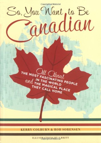 So, You Want to Be Canadian 🇨🇦
