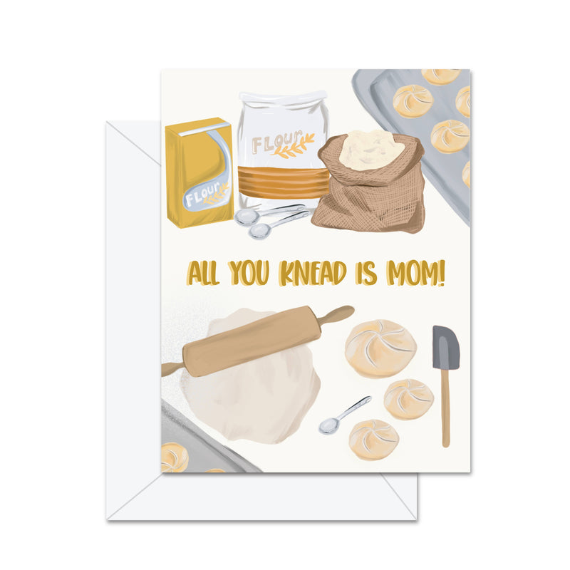 All You Knead Is Mom! - Greeting Card - Lemon And Lavender Toronto