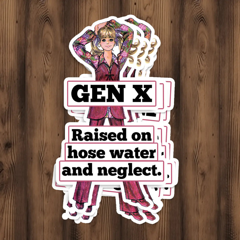 Genx Raised On Hose Water and Neglect.