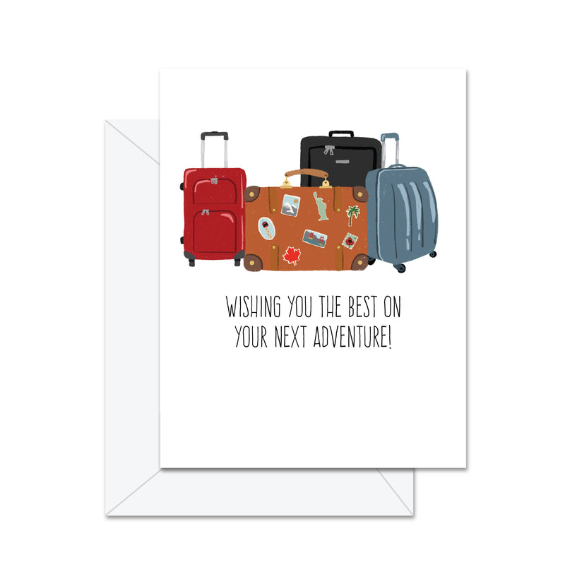 Wishing You The Best On Your Next Adventure! - Greeting Card