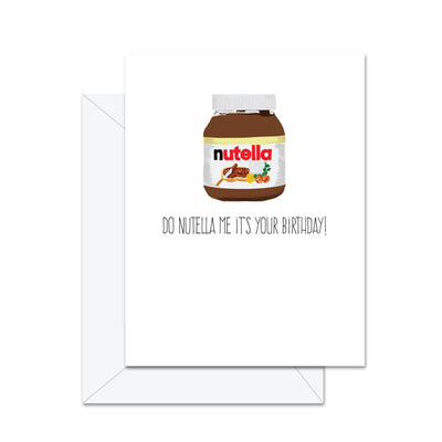 Do Nutella Me It's Your Birthday! - Greeting Card - Lemon And Lavender Toronto