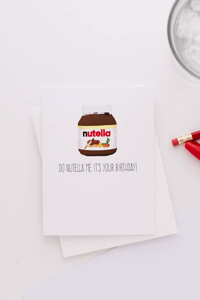 Do Nutella Me It's Your Birthday! - Greeting Card - Lemon And Lavender Toronto