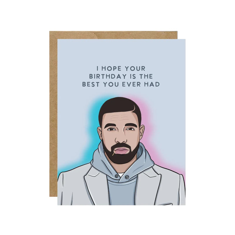 Drake Best You Ever Had Birthday Card - Lemon And Lavender Toronto