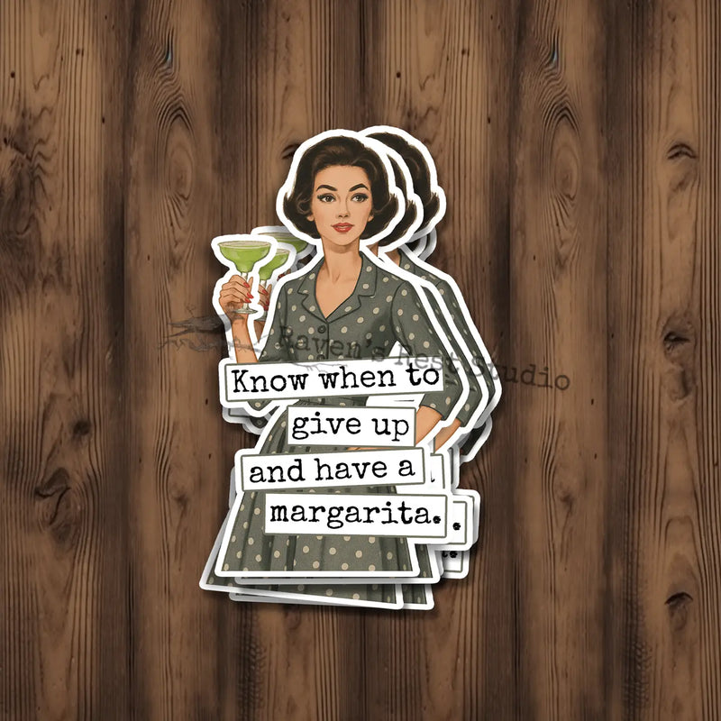 Know When To Give Up and Have A Margarita.