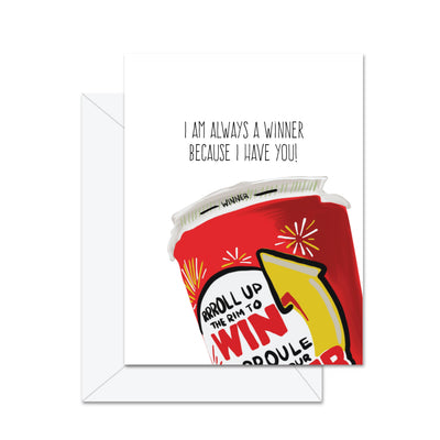 I Am Always A Winner Because I Have You - Greeting Card - Lemon And Lavender Toronto