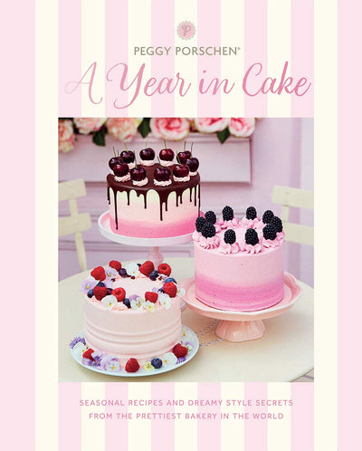 Peggy Porschen: A Year in Cake - Lemon And Lavender Toronto