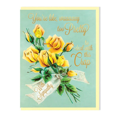 Way Too Pretty To Deal with This Crap Sympathy Card - Lemon And Lavender Toronto